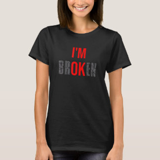 Jag är bruten... Jag är okej bruten osynlig Sjukdo T Shirt