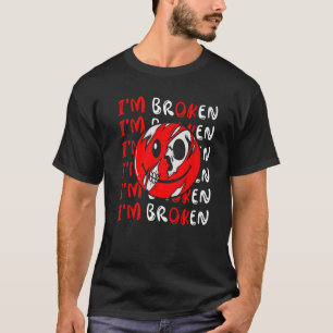 Jag är bruten osynlig Sjukdom jag är okej T Shirt