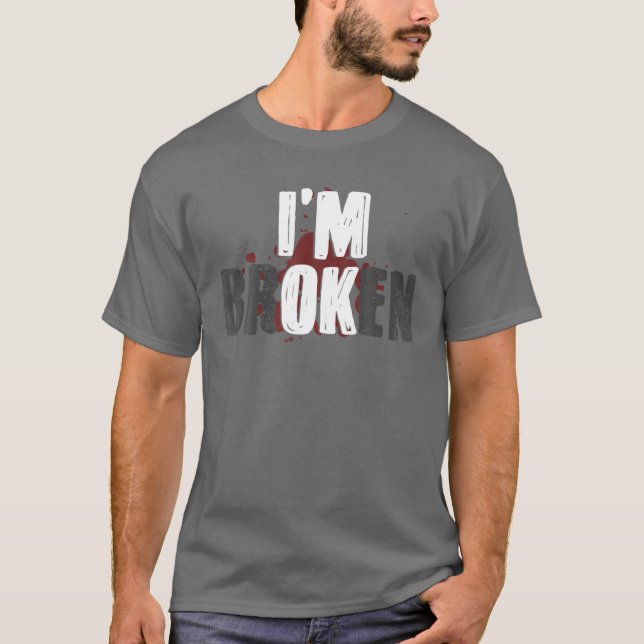 Jag är bruten osynlig Sjukdom T Shirt (Framsida)