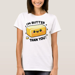 Jag är Butter än du roliga Pun T Shirt