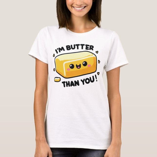 Jag är Butter än du roliga Pun T Shirt (Framsida)