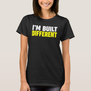 Jag är Byggt annorlunda T Shirt