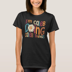 Jag är Caleb som gör Caleb-saker Groovy Retro Cal T Shirt