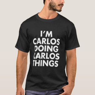Jag är CARLOS som gör CARLOS Sak Personlig först T Shirt