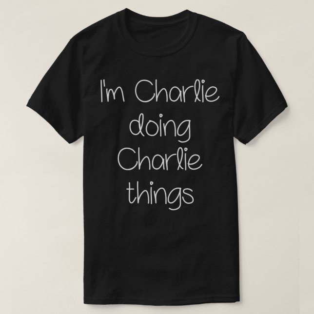 Jag är CHARLIE som gör roligt Sak Kvinnor födelsed T Shirt (Design framsida)