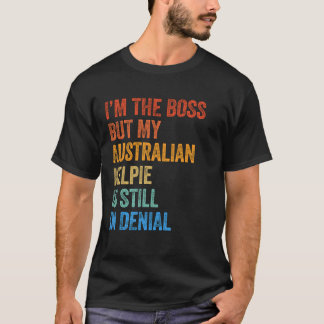 Jag är Chef australiska Kelpie fortfarande i Denia T Shirt