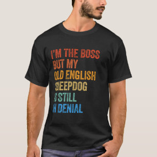 Jag är Chef gamla engelska Sheepdog fortfarande i T Shirt