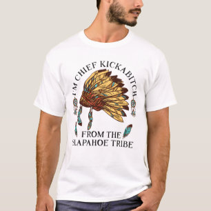 Jag är chef Kickabitch från Slapahoe-stammen T Shirt