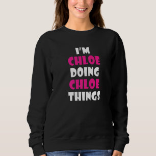 Jag är Chloe som gör Chloe-saker Chloe 1 T Shirt