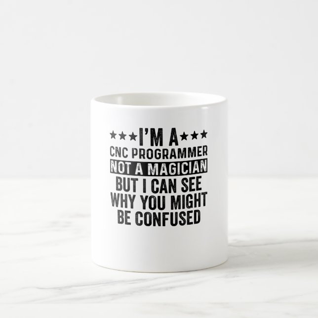 Jag är CNC-programmerare, inte en Magician-funny Kaffemugg (Center)