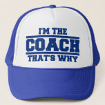 Jag är COACH som är varför Hat (royalet blått) Keps<br><div class="desc">Det är det klassiska,  jag är COACH som är Truckerkepsen!  Perfekt för ANY-tränare.</div>