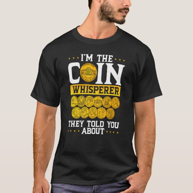 Jag är Coin Whisperer de sa om Coin Co. T Shirt (Framsida)