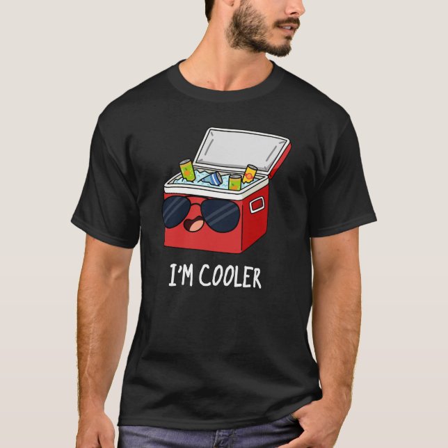 Jag är Cooler Funny Ice Cooler Box Pun Mörk BG T Shirt (Framsida)
