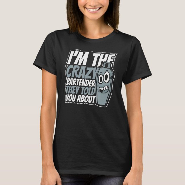 Jag är Crazy Bartender Mixolog Barmaid Barman T Shirt (Framsida)