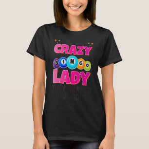 Jag är Crazy Bingo Dam som varnade dig för Wo T Shirt