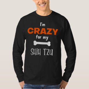 Jag är Crazy för min Shih Tzu Shih Tzu Idea T Shirt