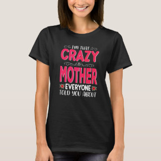 Jag är Crazy Mor alla sa om Mödrar. T Shirt