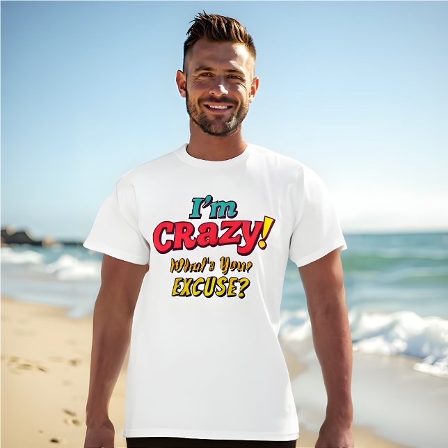 Jag är CRAZY! Vad är din ursäkt? - Funny Retro T Shirt (Funny Retro I'm Crazy! What's Your Excuse?)