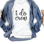 Jag är Crew Funny Heart White Bachelorette Party T Shirt<br><div class="desc">Den senaste tekniken för bröllopsfesten eller för en bachelorette kommer undan. Den snabba ord I-besättningen har ett hjärta och är säker på att bli uppmärksammad. Kan användas till repetitionsmiddag och med din bröllopsfest.</div>