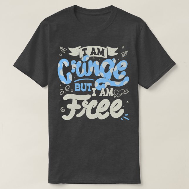 Jag är Cringe men jag är fri av Tobe Fonseca T Shirt (Design framsida)