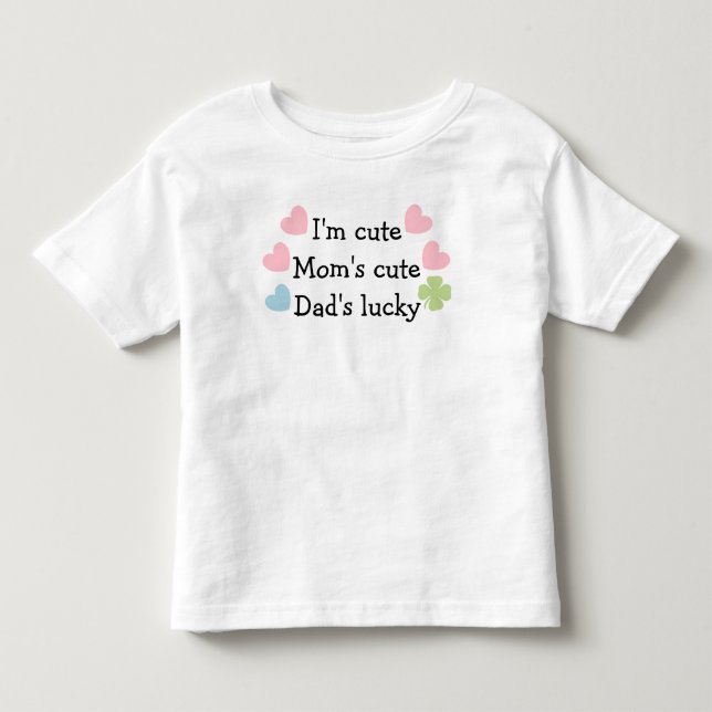Jag är Cute, Mamma Cute, Pappa Lucky! Småbarn T-Sh T-shirt (Framsida)