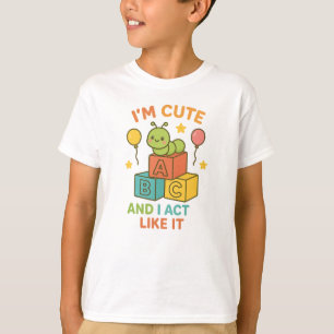 Jag är Cute och beter mig som det. T Shirt