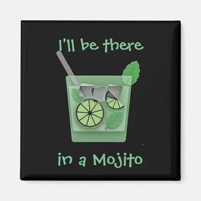 "Jag är där i Mojito" Magnet (Framsidan)