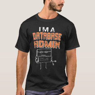 Jag är databasadministratör Det är inte en Kryp. D T Shirt