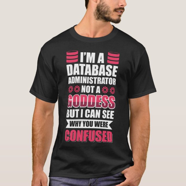 Jag är databasadministratör och inte en gudinna t shirt (Framsida)