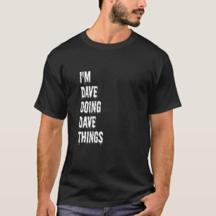 Jag är Dave Doing Dave Sak 6 T Shirt