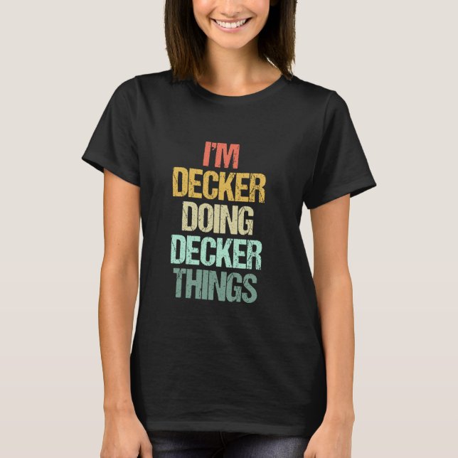 Jag är Decker som gör Decker-saker - Roligt talesä T Shirt (Framsida)