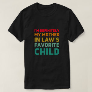 Jag är definitivt min svärmors favoritbarn t shirt