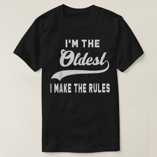 Jag är den äldsta jag gör regler t shirt (Design framsida)