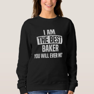 Jag Är Den Bästa Bagaren Du Någon Gang Kommer Att T Shirt