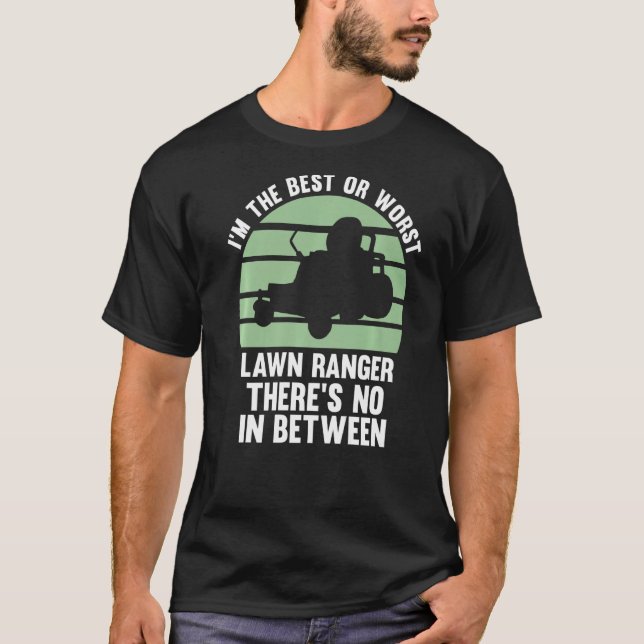 Jag är den bästa eller sämsta Gräsmatta i Skogsvak T Shirt (Framsida)