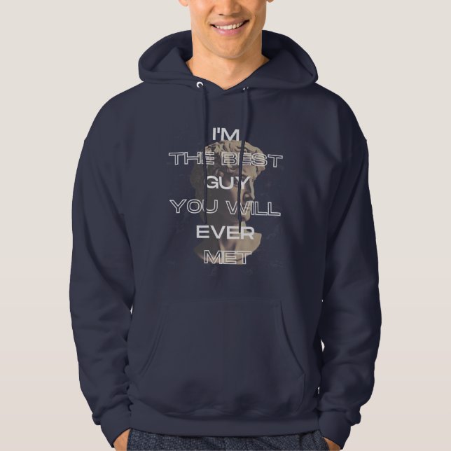 Jag är den bästa killen du någonsin träffat slagor hoodie (Framsida)
