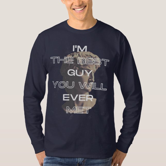 Jag är den bästa killen du någonsin träffat slagor t shirt (Framsida)