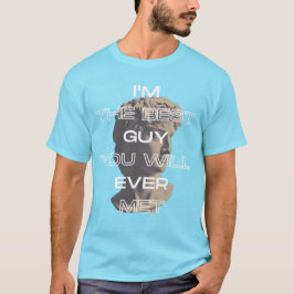 Jag är den bästa killen du någonsin träffat slagor t shirt