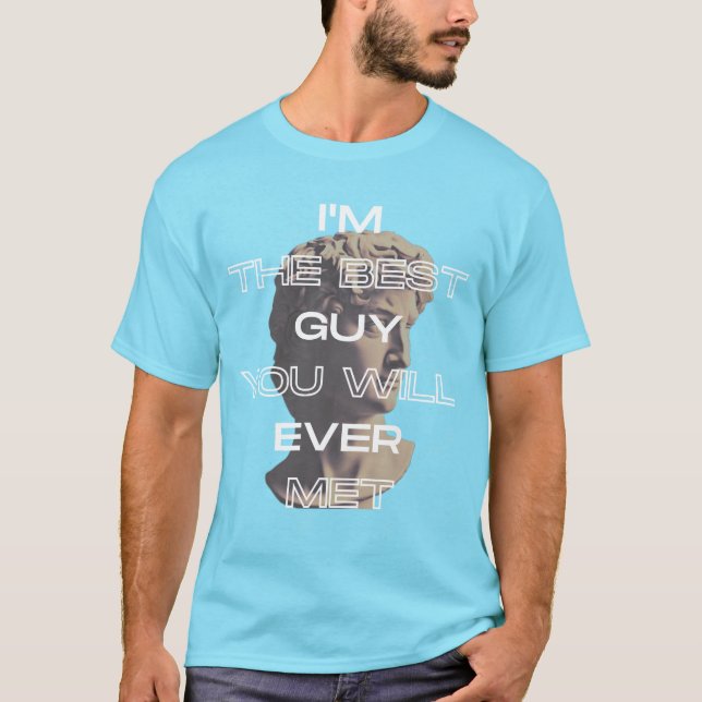 Jag är den bästa killen du någonsin träffat slagor t shirt (Framsida)