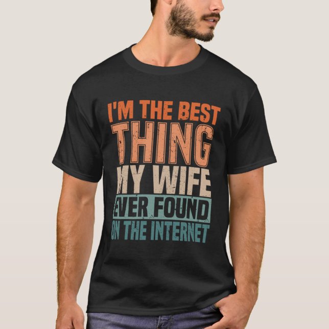 Jag är den bästa Sak min fru någonsin på Internet T Shirt (Framsida)