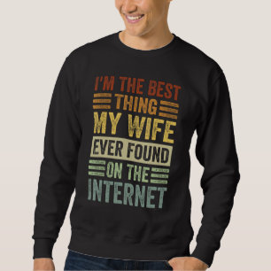 Jag är den bästa Sak min fru som någonsin hittats Lång Ärmad Tröja
