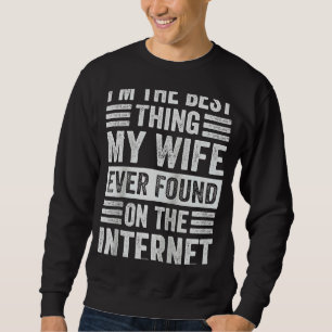 Jag är den bästa Sak min fru som någonsin hittats Lång Ärmad Tröja