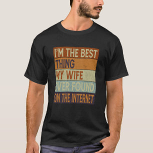 Jag är den bästa Sak min fru som någonsin hittats T Shirt