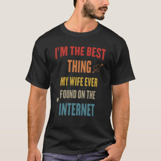 Jag är den bästa Sak min fru som någonsin hittats T Shirt