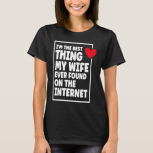Jag är den bästa Sak min fru som någonsin hittats T Shirt