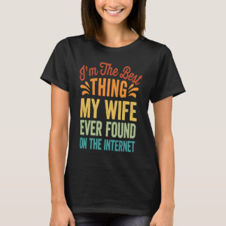 Jag är den bästa Sak min fru som någonsin hittats T Shirt