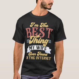 Jag är den bästa Sak min fru som någonsin hittats T Shirt