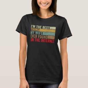 Jag är den bästa Sak min fru som någonsin hittats T Shirt