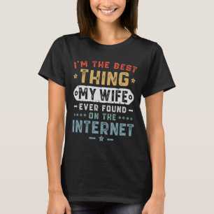 Jag är den bästa Sak min fru som någonsin hittats T Shirt
