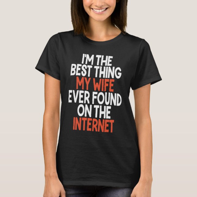 Jag är den bästa Sak min fru som någonsin hittats  T Shirt (Framsida)